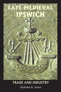 Front cover_Late Medieval Ipswich