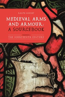 Front cover_Medieval Arms and Armour: a Sourcebook. Volume I