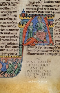 Front cover_The Principality of Antioch and its Frontiers in the Twelfth Century
