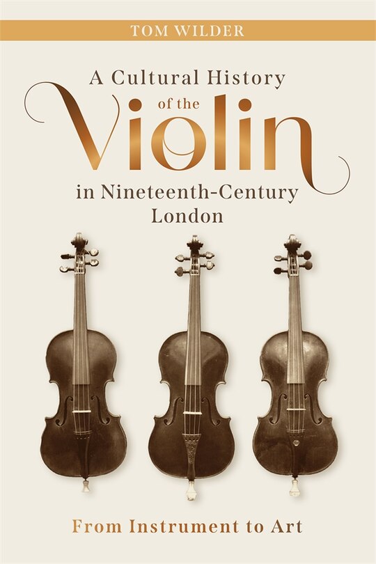 Front cover_A Cultural History of the Violin in Nineteenth-Century London