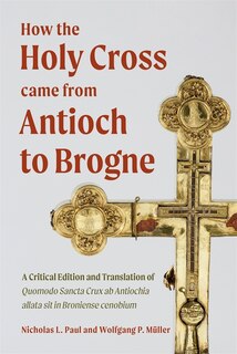 Couverture_How the Holy Cross came from Antioch to Brogne