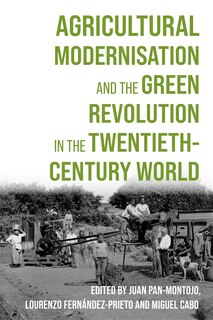 Couverture_Agricultural Modernisation and the Green Revolution in the Twentieth-Century World