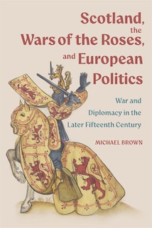 Couverture_Scotland, the Wars of the Roses, and European Politics