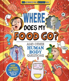 Front cover_Where Does My Food Go? (And Other Human Body Questions)