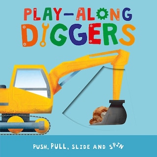 PLAYALONG DIGGERS: Push, Pull, Slide, and Spin the Pages