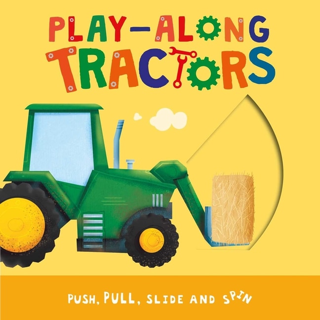 PLAYALONG TRACTORS: Push, Pull, Slide, and Spin the Pages