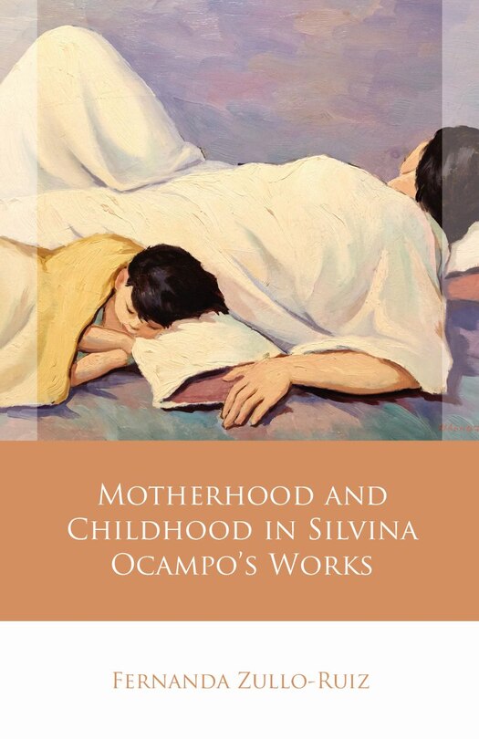 Front cover_Motherhood and Childhood in Silvina Ocampo's Works