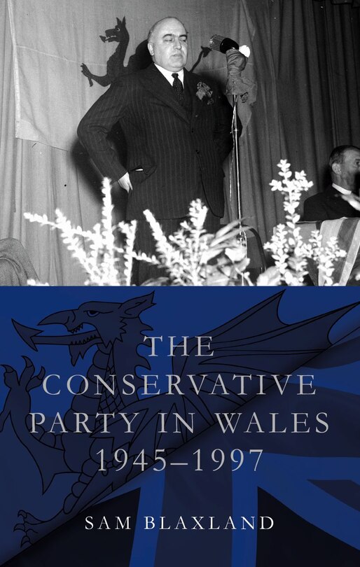 Front cover_The Conservative Party in Wales, 1945–1997