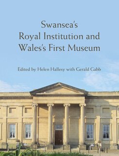 Front cover_Swansea’s Royal Institution and Wales’s First Museum