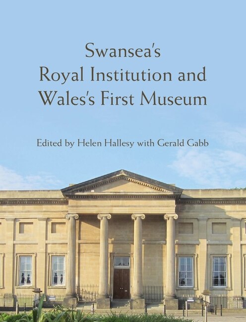 Front cover_Swansea’s Royal Institution and Wales’s First Museum