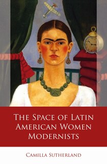 Front cover_The Space of Latin American Women Modernists
