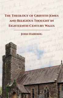 Front cover_The Theology of Griffith Jones and Religious Thought in Eighteenth-Century Wales