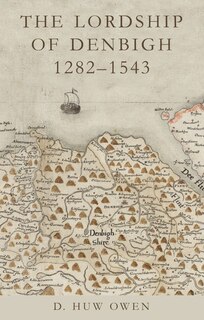 Couverture_The Lordship of Denbigh, 1282–1543