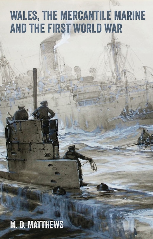 Front cover_Wales, the Mercantile Marine and the First World War