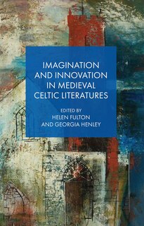 Front cover_Imagination and Innovation in Medieval Celtic Literatures