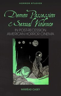 Couverture_Demon Possession and Sexual Violence in Post-Great Recession American Horror Cinema