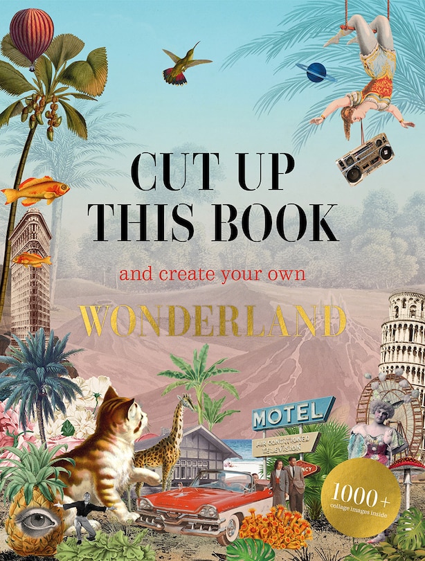 Front cover_Cut Up This Book and Create Your Own Wonderland