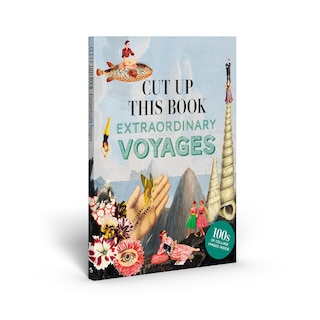 Couverture_Cut Up This Book: Extraordinary Voyages to Incredible Places