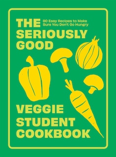 Couverture_The Seriously Good Veggie Student Cookbook
