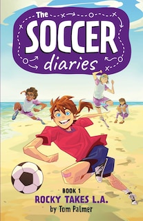 Couverture_The Soccer Diaries Book 1: Rocky Takes L.A.