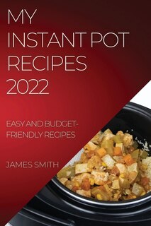 Front cover_My Instant Pot Recipes 2022