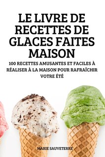 Couverture_Le Livre de Recettes de Glaces Faites Maison