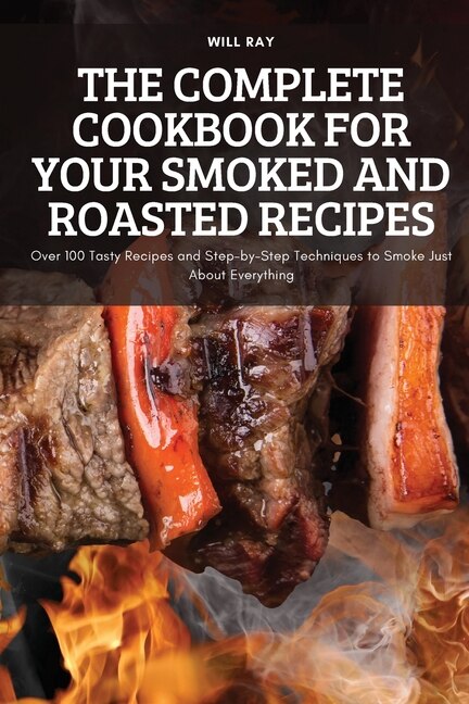 Front cover_The Complete Cookbook for Your Smoked and Roasted Recipes