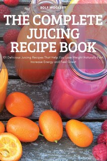 Front cover_The Complete Juicing Recipe Book