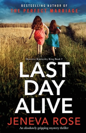 Last Day Alive: An absolutely gripping mystery thriller