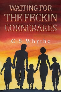 Front cover_Waiting for the Feckin Corncrakes