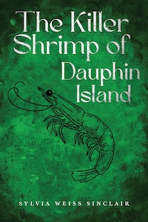 Front cover_The Killer Shrimp of Dauphin Island