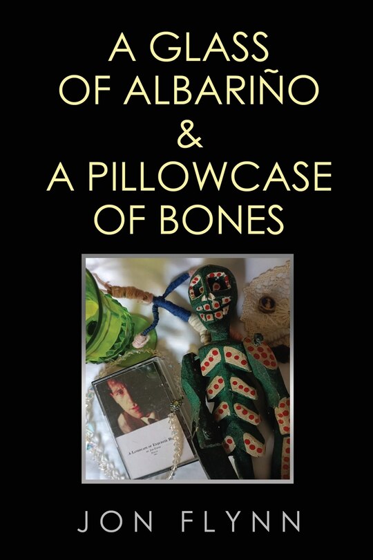 Front cover_A Glass of Albarino and a Pillowcase of Bones