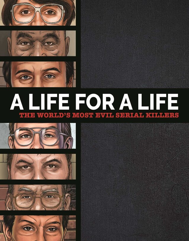 Front cover_A Life for a Life: The World's Most Evil Serial Killers
