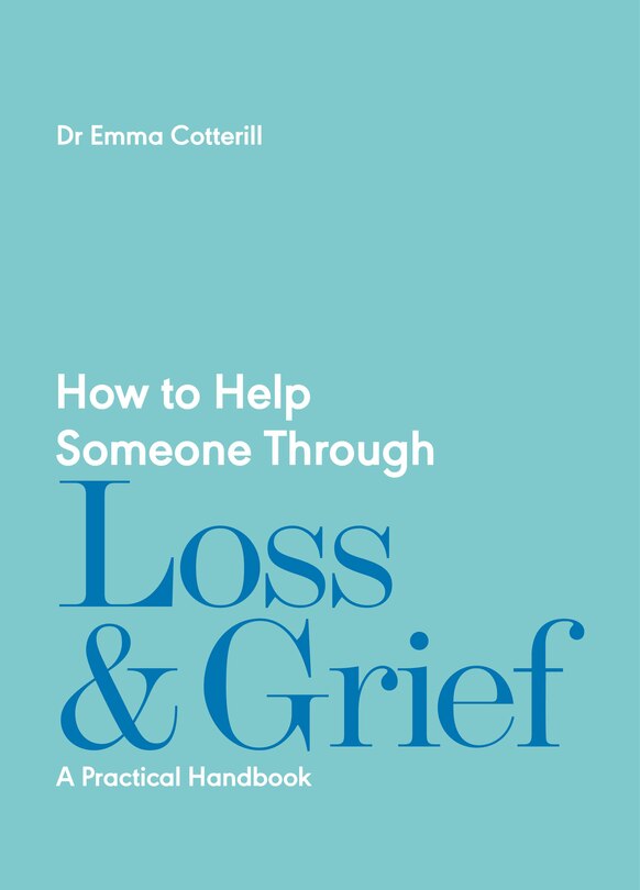 Front cover_How to Help Someone Through Loss and Grief