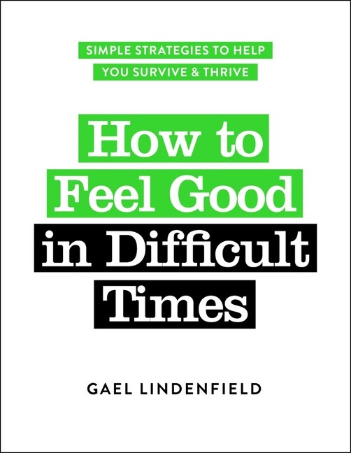 Front cover_How to Feel Good in Difficult Times