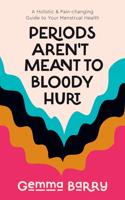 Couverture_Periods Aren't Meant To Bloody Hurt