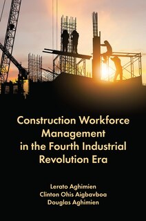 Front cover_Construction Workforce Management in the Fourth Industrial Revolution Era