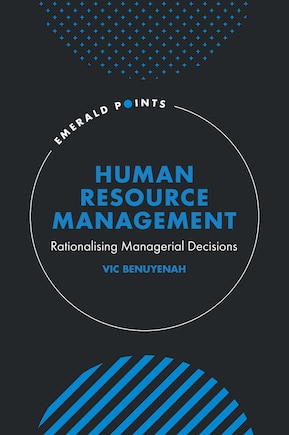 Human Resource Management: Rationalising Managerial Decisions