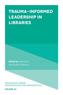 Front cover_Trauma-Informed Leadership in Libraries