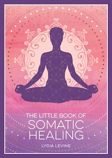 Front cover_The Little Book of Somatic Healing