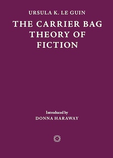 Front cover_The Carrier Bag Theory of Fiction