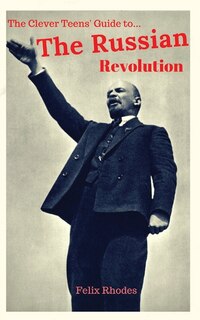 Front cover_The Clever Teens' Guide to the Russian Revolution