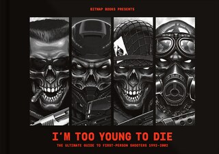 Front cover_I'm Too Young To Die: The Ultimate Guide to First-Person Shooters 1992–2002