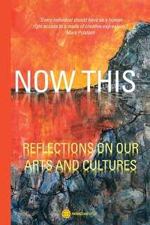Front cover_Now This - Reflections on our arts and cultures