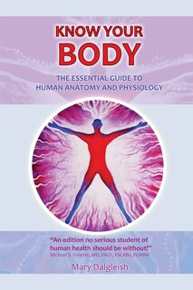 Couverture_Know Your Body The Essential Guide To Human Anatomy And Physiology