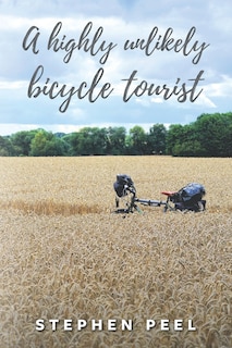 A highly unlikely bicycle tourist: An astonishing story about a 350-pound middle-aged, disabled, working-class husband and father and his thirst for adventure