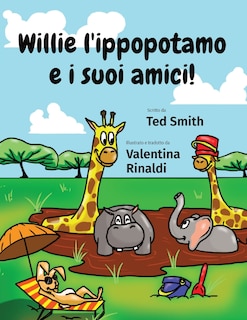 Front cover_Willie L'ippopotamo E I Suoi Amici!