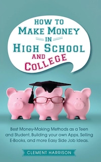 Couverture_How to Make Money in High School and College