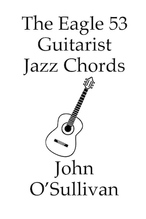 The Eagle 53 Guitarist Jazz Chords: More Chords For Eagle 53 Guitars