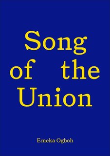 Front cover_Song of the Union: Emeka Ogboh